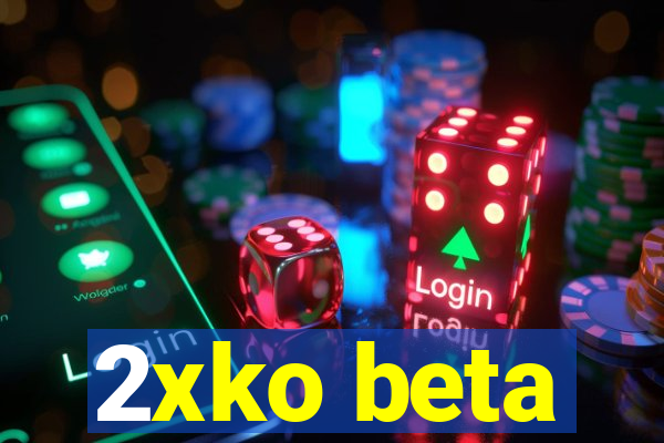 2xko beta