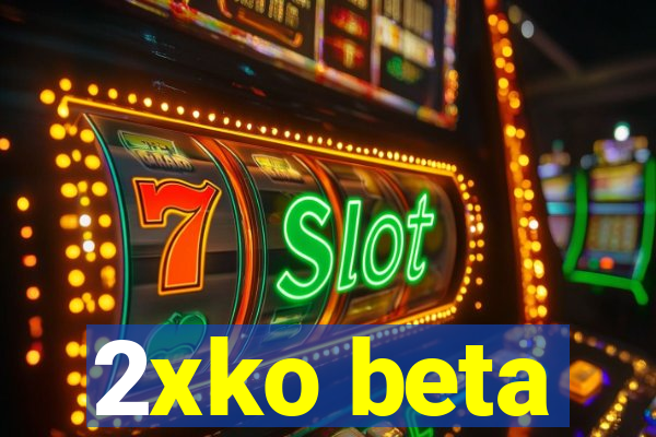 2xko beta