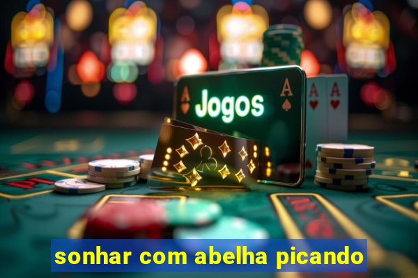 sonhar com abelha picando