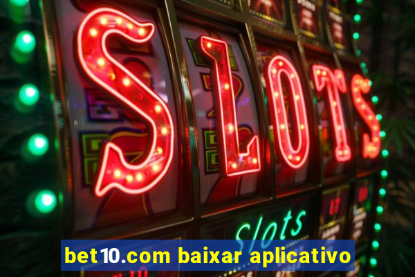 bet10.com baixar aplicativo