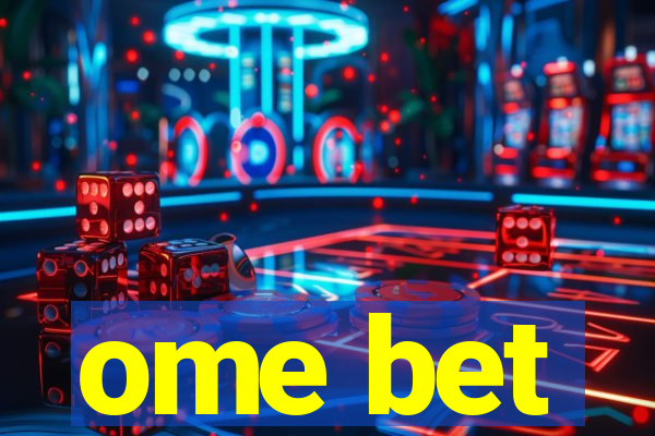 ome bet