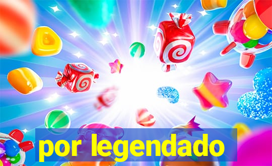 por legendado