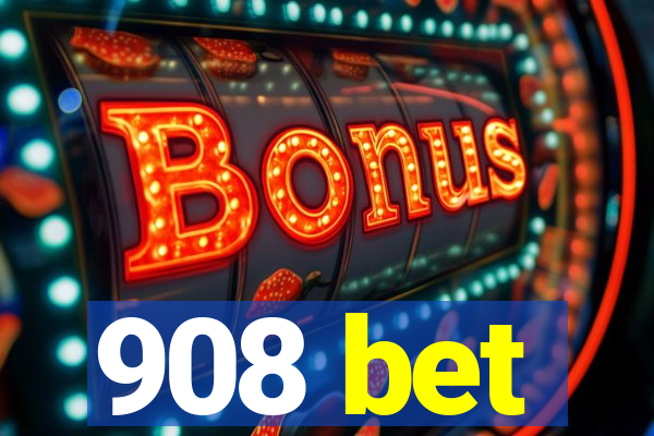 908 bet
