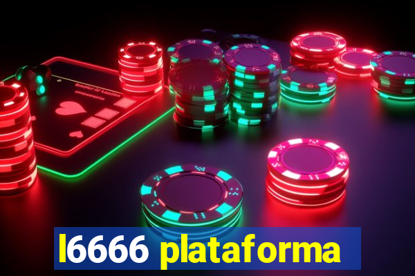l6666 plataforma