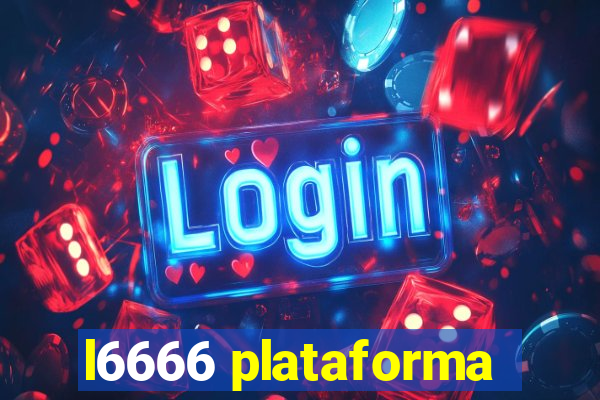 l6666 plataforma