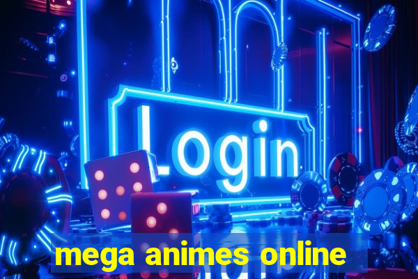 mega animes online