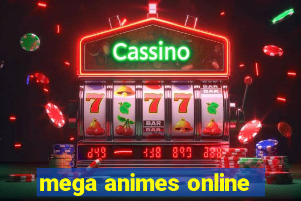 mega animes online