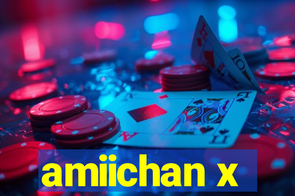 amiichan x