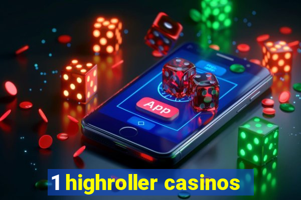 1 highroller casinos