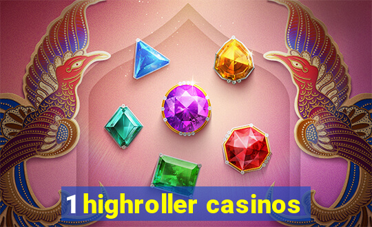 1 highroller casinos