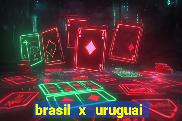brasil x uruguai ao vivo multicanais