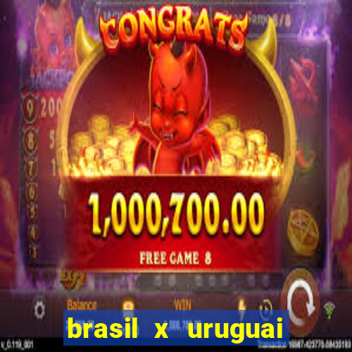 brasil x uruguai ao vivo multicanais
