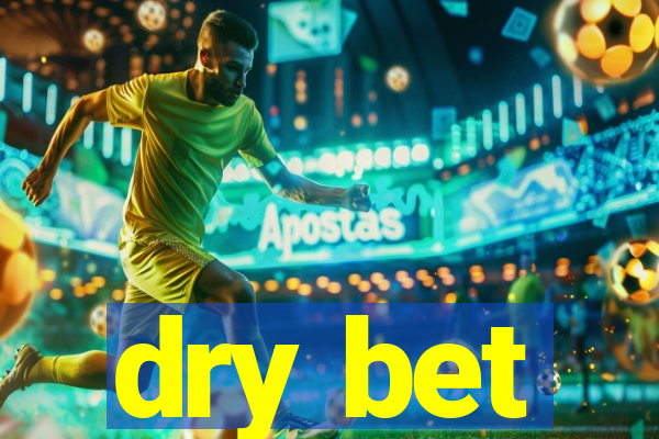 dry bet