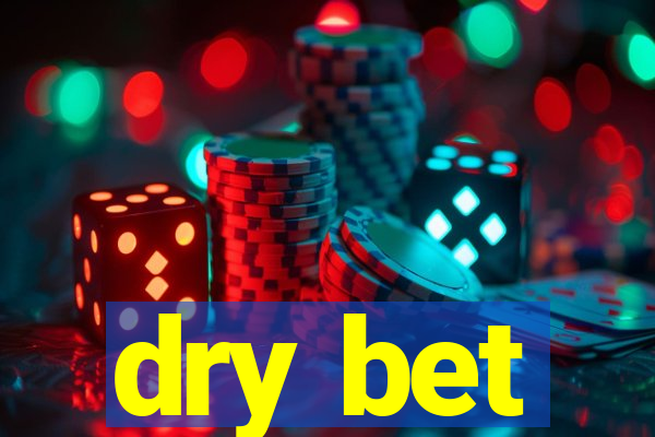 dry bet