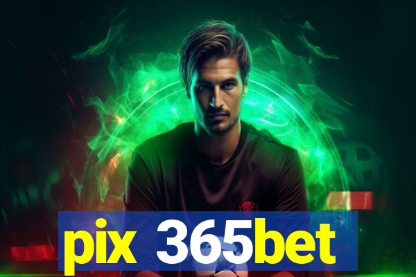 pix 365bet