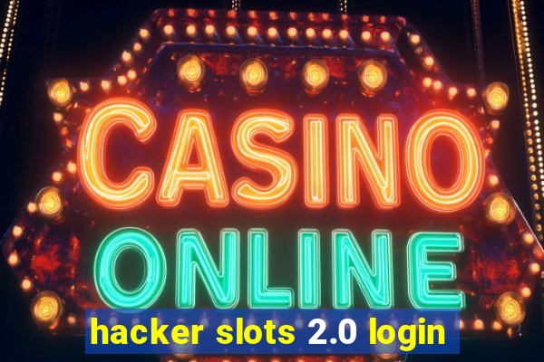 hacker slots 2.0 login