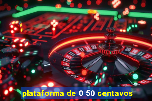 plataforma de 0 50 centavos