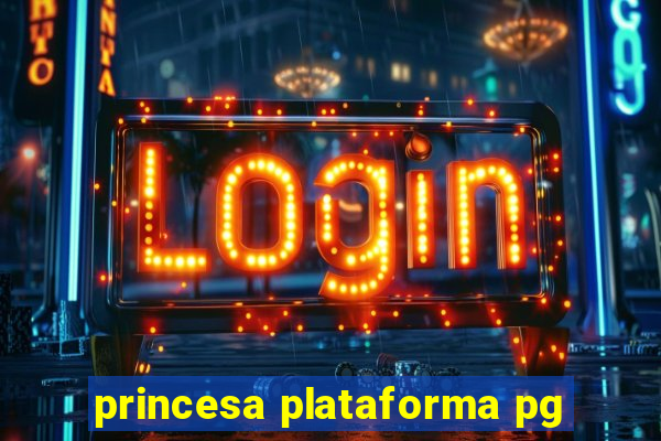 princesa plataforma pg