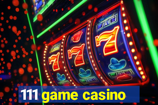 111 game casino