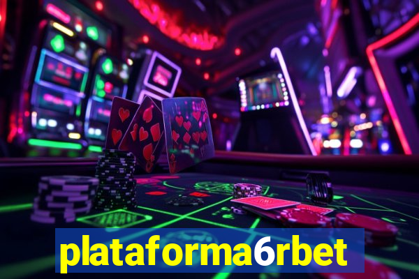 plataforma6rbet