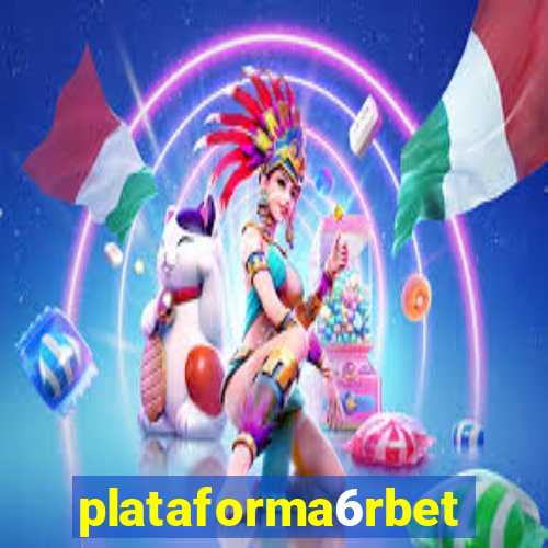 plataforma6rbet