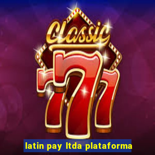 latin pay ltda plataforma