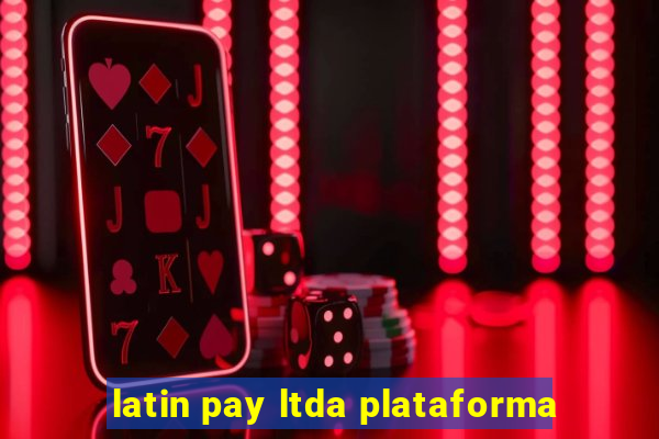 latin pay ltda plataforma