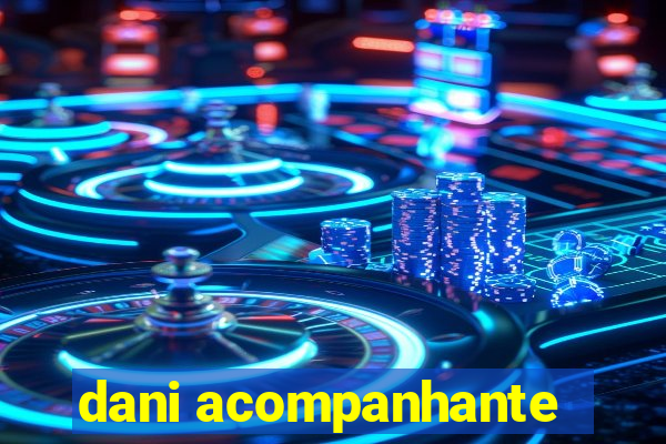 dani acompanhante