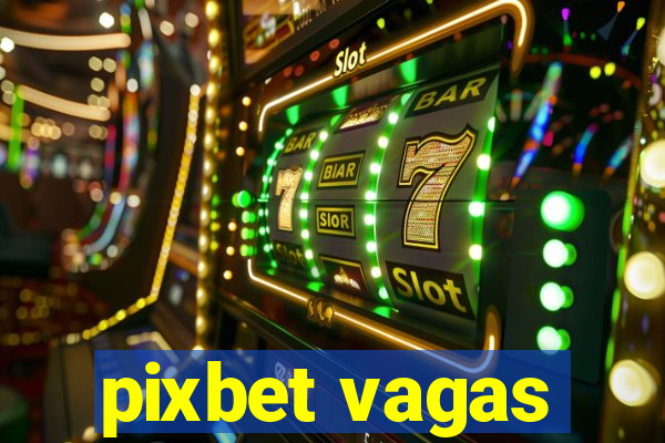 pixbet vagas