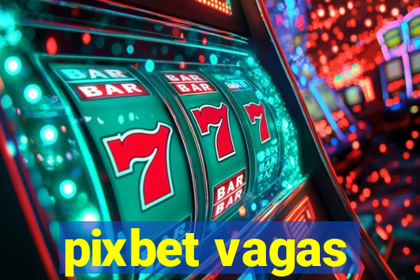 pixbet vagas