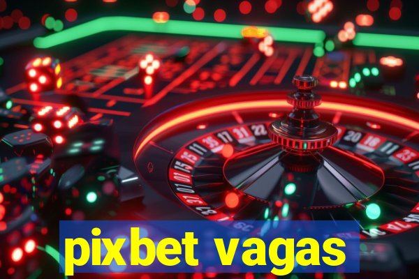 pixbet vagas