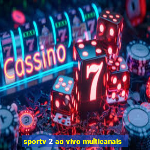 sportv 2 ao vivo multicanais