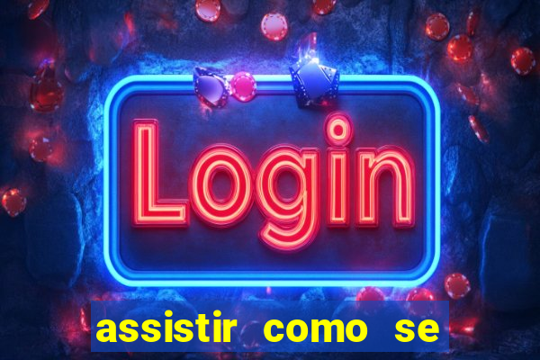 assistir como se tornar um conquistador