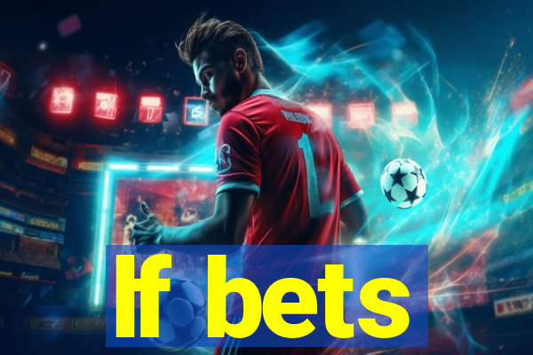lf bets