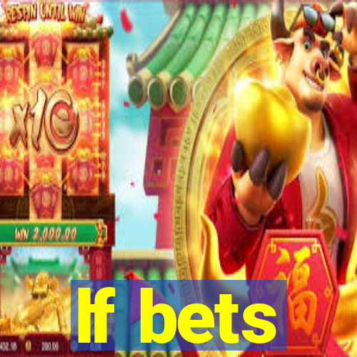 lf bets