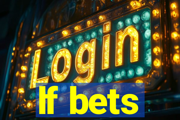 lf bets