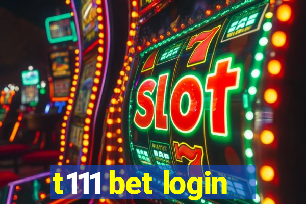 t111 bet login