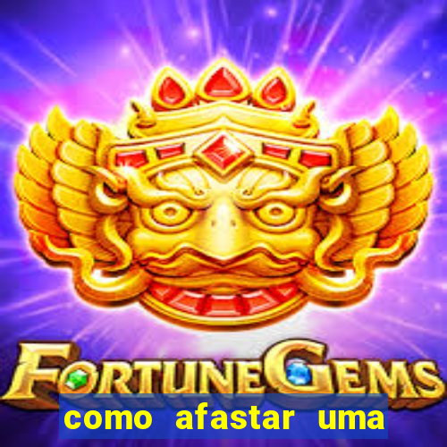 como afastar uma pessoa da vida do meu filho