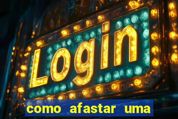 como afastar uma pessoa da vida do meu filho