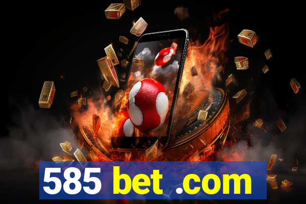 585 bet .com