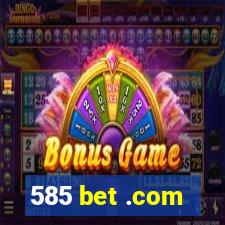 585 bet .com