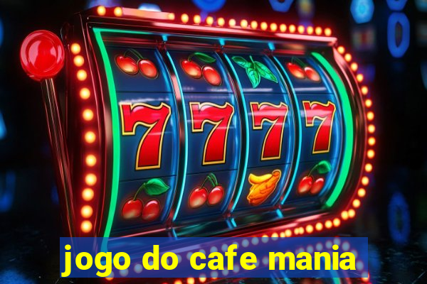 jogo do cafe mania