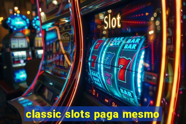 classic slots paga mesmo
