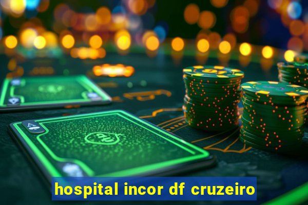 hospital incor df cruzeiro