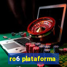 ro6 plataforma