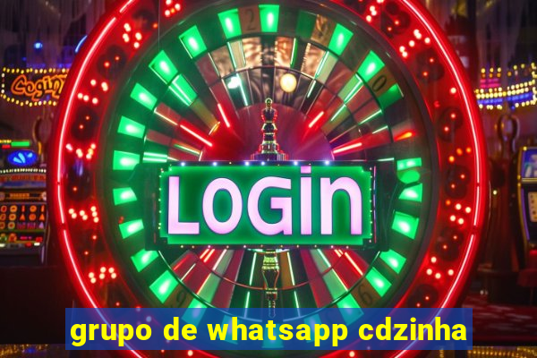 grupo de whatsapp cdzinha