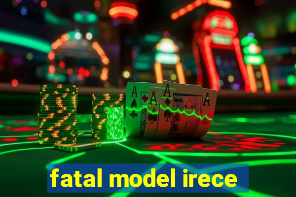 fatal model irece