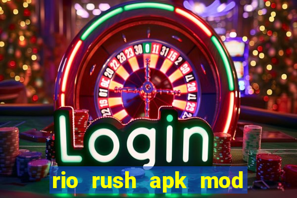 rio rush apk mod dinheiro infinito