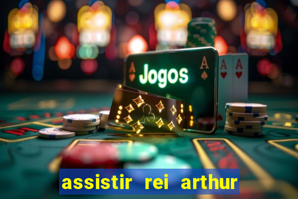 assistir rei arthur (2004 mega filmes)