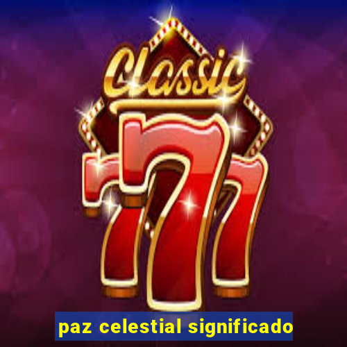 paz celestial significado